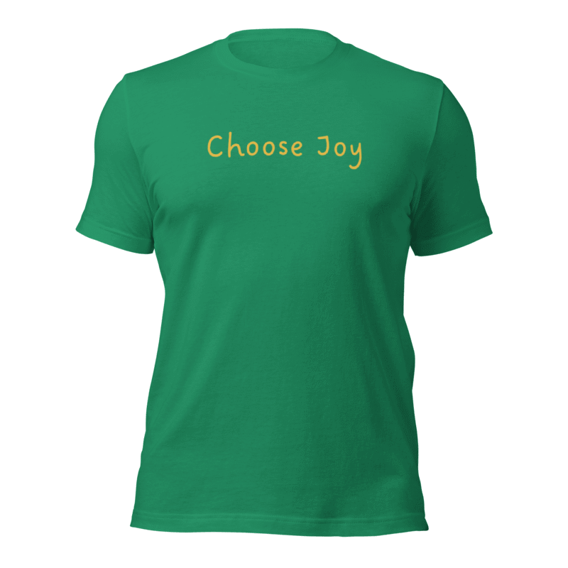 Made You Smile™ Choose Joy T-Shirt | Green Shirt | Gold Print